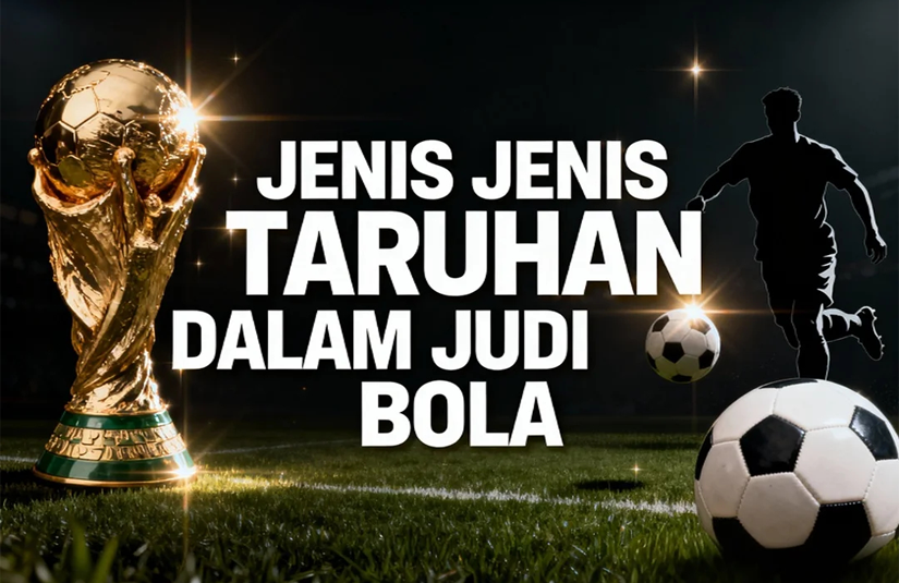 JENIS-JENIS-TARUHAN-DALAM-JUDI-BOLA.